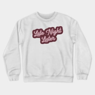 Late Night Lister Reseller Crewneck Sweatshirt